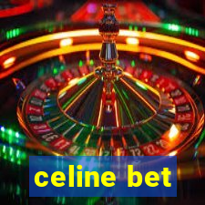 celine bet